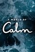 A World of Calm