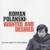 Roman Polanski: Wanted and Desired