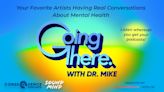 Going There with Dr. Mike Returning for Season 5 During Mental Health Awareness Month