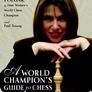 A World Champion's Guide to Chess: Step-by-step instructions for winning chess the Polgar way