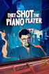 They Shot the Piano Player