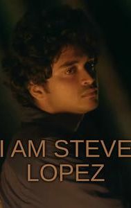 I Am Steve Lopez