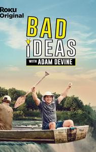 Bad Ideas With Adam Devine