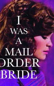 I Was a Mail Order Bride