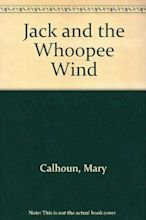 Jack and the Whoopee Wind: Calhoun, Mary, Gackenbach, Dick ...