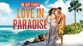 How to watch ‘90 Day Fiancé: Love in Paradise’ season 4 premiere