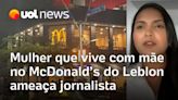 Mulheres moram no McDonald's no Leblon: 'Mãe e filha têm fama de golpistas', conta jornalista