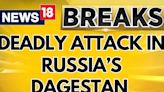 Russia News Today | Terrorists In Russia's Dagestan Openly Shoot People On Streets | News18 - News18