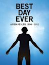 Best Day Ever: Aiden Kesler 1994-2011