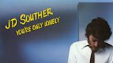 JD Souther to Reissue 'You're Only Lonely' on LP and Expanded CD/Digital