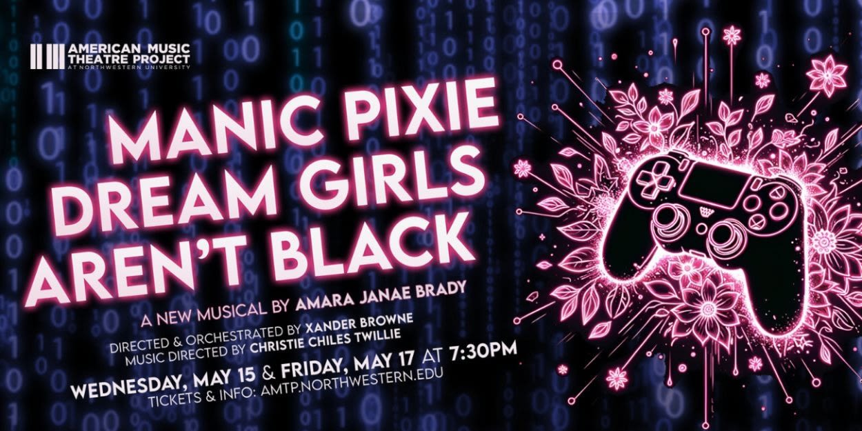 MANIC PIXIE DREAM GIRLS AREN'T BLACK Begins This Week At Northwestern's American Musical Theatre Project!