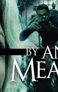 By Any Means (film)