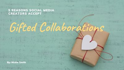 5 Reasons Content Creators Accept Gifted Collaboration On Social Media