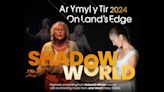 Shadow World, On Land's Edge, comes to Pembrokeshire theatre