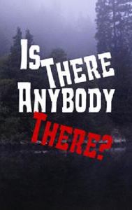 Is There Anybody There?