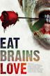 Eat Brains Love