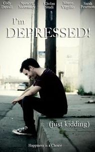 I'm Depressed! (Just Kidding)
