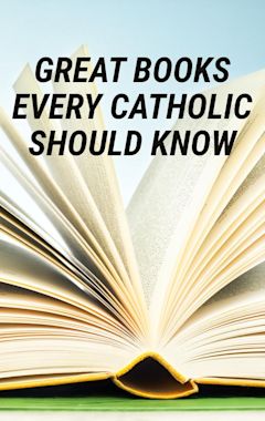 Great Books Every Catholic Should Know