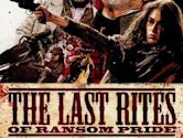 The Last Rites of Ransom Pride