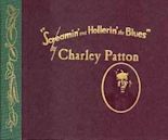 Screamin' and Hollerin' the Blues: The Worlds of Charley Patton