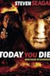 Today You Die