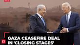 Gaza ceasefire deal in 'closing stages' as Netanyahu meets Biden at White House