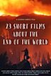 23 Short Films About the End of the World