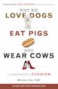 Why We Love Dogs, Eat Pigs, and Wear Cows