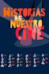 Historias de nuestro cine