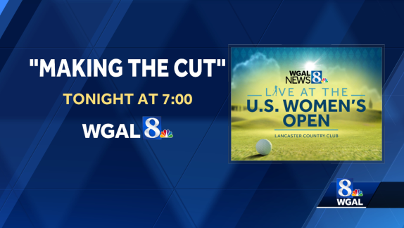 Coming up: Watch Making the Cut - a WGAL News 8 special from the US Women's Open