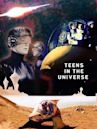 Teens in the Universe