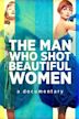 The Man Who Shot Beautiful Women