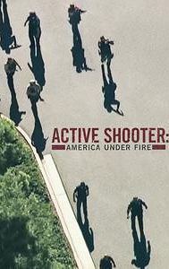 Active Shooter: America Under Fire