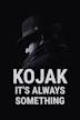 Kojak: It's Always Something