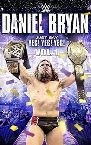 Daniel Bryan: Just Say Yes! Yes! Yes!