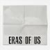 Eras of Us