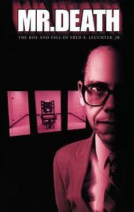 Mr. Death: The Rise and Fall of Fred A. Leuchter, Jr.