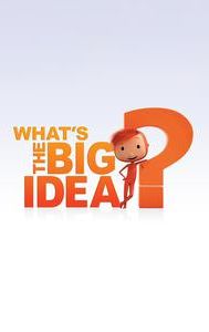 What's The Big Idea?