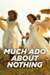 Much Ado About Nothing