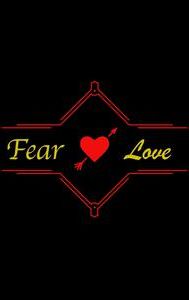 Fear and Love