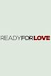 Ready for Love