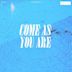 Come as You Are