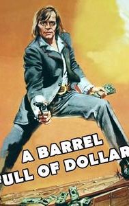 A Barrel Full of Dollars
