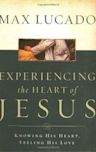 Experiencing the Heart of Jesus: Knowing His Heart, Feeling His Love