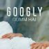 Googly Gumm Hai