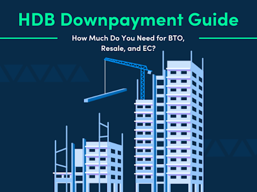 HDB Downpayment Guide: How Much Do You Need for BTO, Resale & EC?