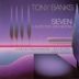 Tony Banks: Seven (A Suite for Orchestra)