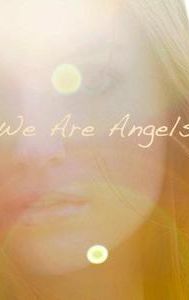 We Are Angels