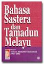 Bahasa Sastera dan Tamadun Melayu : Ucapan Tun Dr. Mahathir Mohamad 1982 - 2002