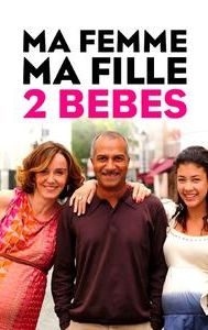 Ma femme, ma fille, 2 bébés